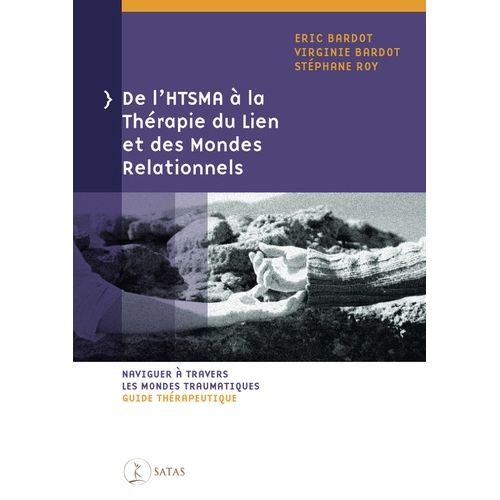 De L'htsma À La Thérapie Du Lien Et Des Mondes Relationnels - Naviguer À Travers Les Mondes Traumatiques - Guide Thérapeutique