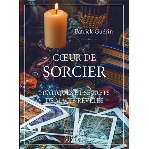 Coeur De Sorcier - Pratiques Et Secrets De Magie Révélés