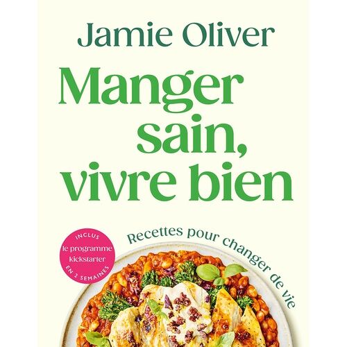 Manger Sain, Vivre Bien - Recettes Pour Changer De Vie