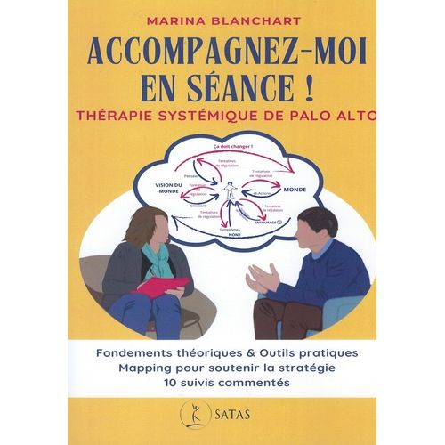 Accompagnez-Moi En Séance ! - Thérapie Systémique De Palo Alto : Fondements Théoriques & Outils Pratiques - Mapping Pour Soutenir La Stratégie - 10 Suivis Commentés