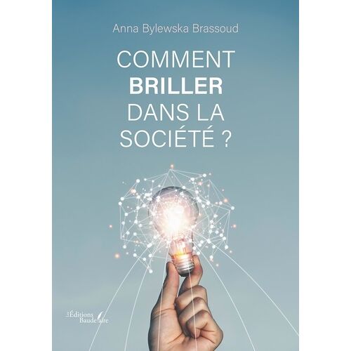 Comment Briller Dans La Société ?