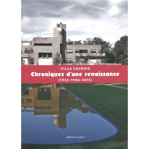 Villa Cavrois - Chroniques D'une Renaissance (1932-1986-2015)