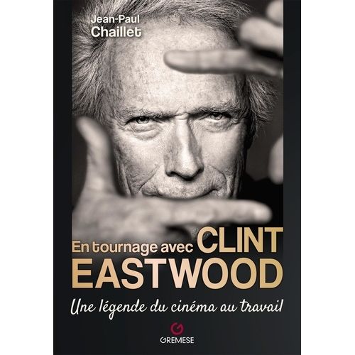 En Tournage Avec Clint Eastwood - Une Légende Du Cinéma Au Travail