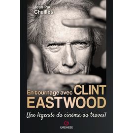 En Tournage Avec Clint Eastwood - Une Légende Du Cinéma Au Travail