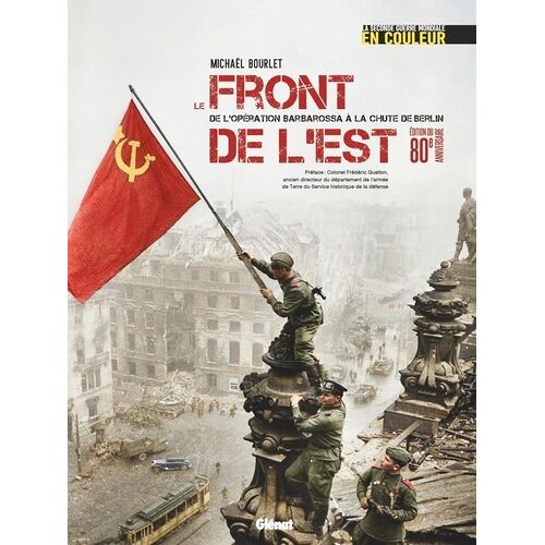 Le Front De L'est : De L'opération Barbarossa À La Chute De Berlin
