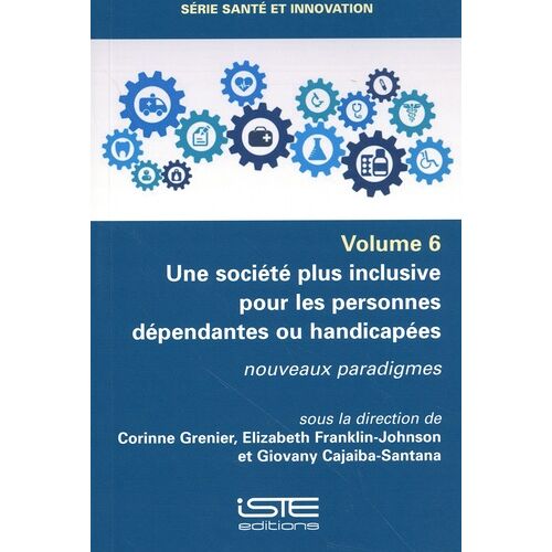 Une Société Plus Inclusive Pour Les Personnes Dépendantes Ou Handicapées - Nouveaux Paradigmes