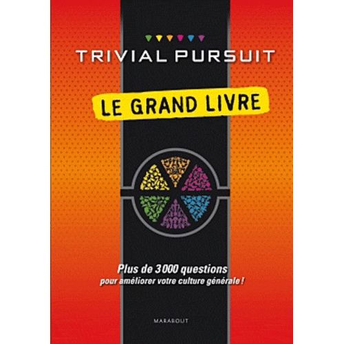 Trivial Pursuit Le Grand Livre - Plus De 3000 Questions Pour Améliorer Votre Culture Générale !