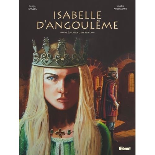 Isabelle D'angoulême - Tome 1 - L'éducation D'une Reine