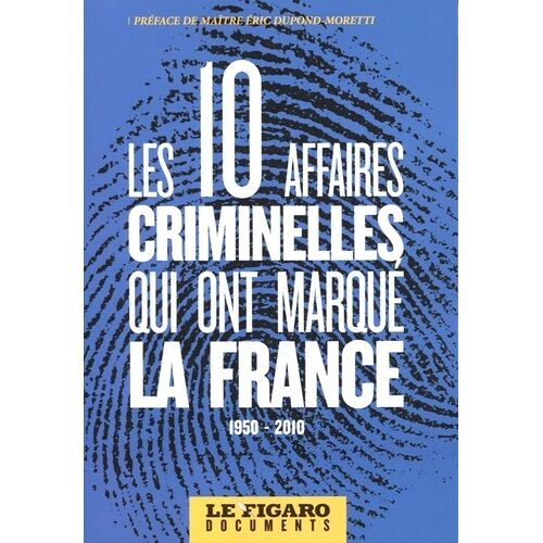 Les 10 Affaires Criminelles Qui Ont Marqué La France - 1950-2010