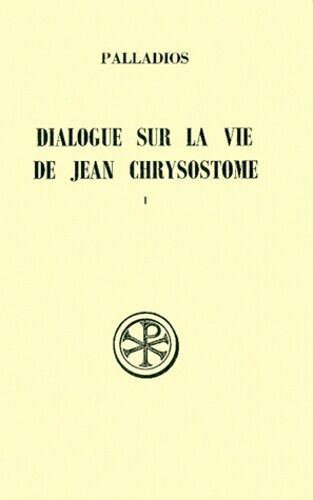 Dialogue Sur La Vie De Jean Chrysostome - Tome 1