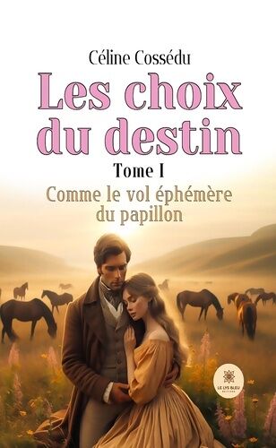 Les Choix Du Destin - Tome 1, Comme Le Vol Éphémère Du Papillon