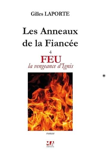 Les Anneaux De La Fiancée - Tome 4 - Feu - La Vengeance D'ignis
