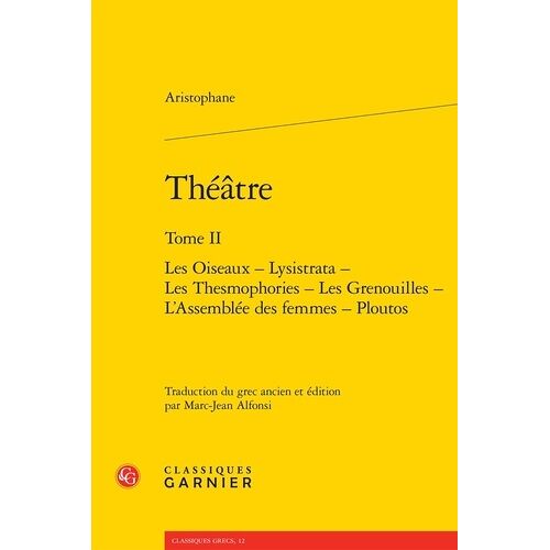 Théatre - Tome 2, Les Oiseaux - Lysistrata - Les Thesmophories - Les Grenouilles