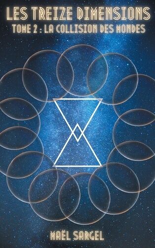Les Treize Dimensions - Tome 2 - La Collision Des Mondes