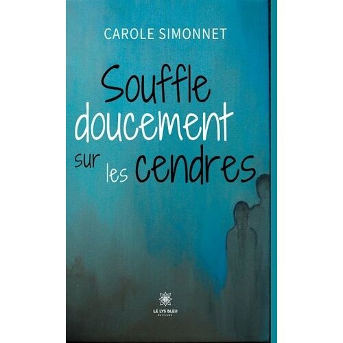 Souffle Doucement Sur Les Cendres