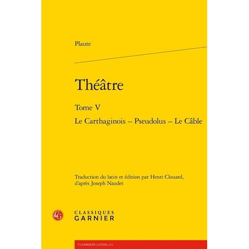 Théâtre - Tome 4, Le Carthaginois - Pseudolus - Le Cable
