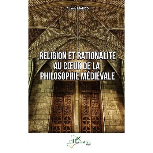 Religion Et Rationalité Au Coeur De La Philosophie Médiévale