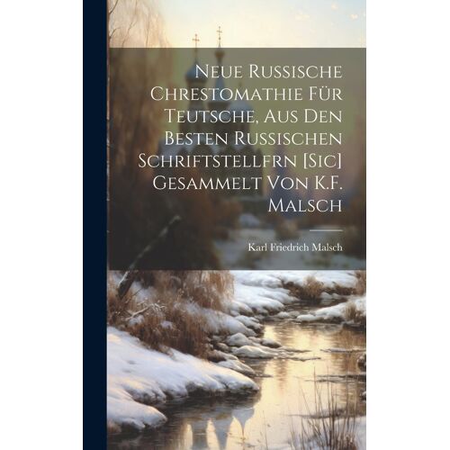 Neue Russische Chrestomathie Für Teutsche, Aus Den Besten Russischen Schriftstellfrn [Sic] Gesammelt Von K.F. Malsch Paperback Book By Karl Friedrich Malsch