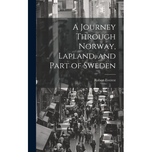 A Journey Through Norway, Lapland, And Part Of Sweden