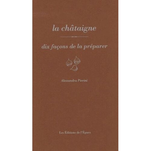 La Châtaigne - Dix Façons De La Préparer