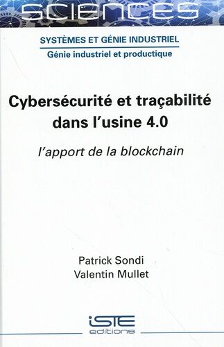Cybersécurité Et Traçabilité Dans L'usine 4.0 - L'apport De La Blockchain