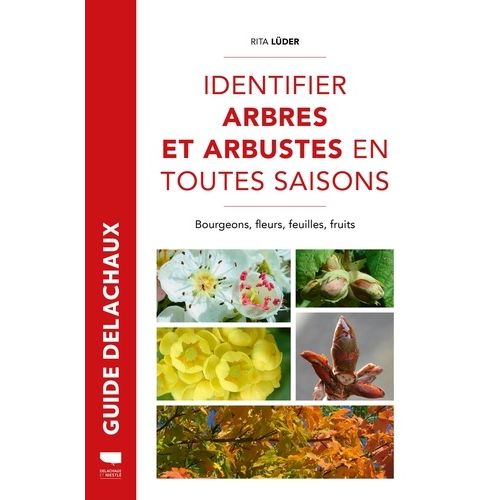 Identifier Arbres Et Arbustes En Toutes Saisons - Bourgeons, Fleurs, Feuilles Et Fruits