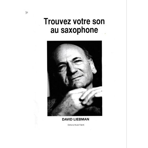 Trouvez Votre Son Au Saxophone Est Une Méthode De Dave Liebman