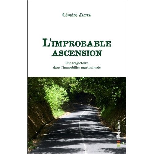 L'improbable Ascension - Une Trajectoire Dans L'immobilier Martiniquais