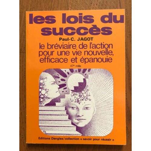 Les Lois Du Succès - Le Bréviaire De L'Action Pour Une Vie Nouvelle, Efficace Et Épanouie - Dangles