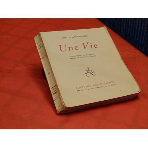 Une Vie . . Guy De Maupassant . . 1950 _ 1893 . Ecrivain Et Journaliste Litteraire Francais . . Editions Albin Michel . . 1957 . .