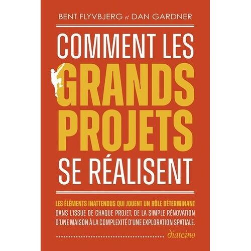 Comment Les Grands Projets Se Réalisent - Les Éléments Inattendus Qui Jouent Un Rôle Déterminant Dans L'issue De Chaque Projet, De La Simple Rénovation D'une Maison À La Complexité D'une...