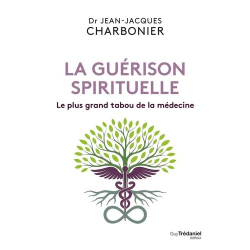 La Guérison Spirituelle - Le Plus Grand Tabou De La Médecine