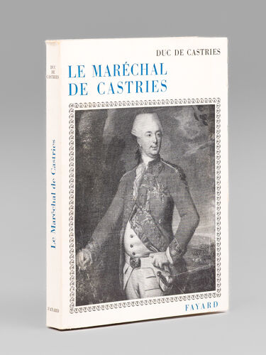 Le Maréchal De Castries (1727-1800) [ Livre Signé Par L'auteur - Envoi À Maurice Druon ]