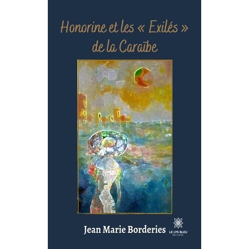 Honorine Et Les "Exilés" De La Caraïbe