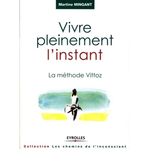 Vivre Pleinement L'instant - La Méthode Vittoz
