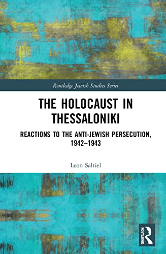 The Holocaust In Thessaloniki: Reactions To The Anti-Jewish Persecution 1942-1943
