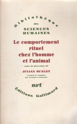 Le Comportement Rituel Chez L'homme Et L'animal. Sous La Direction De Julian Huxley. Traduit De L'anglais Par Paulette Vielhomme Le Comportement Rituel Chez L'homme Et L'animal. Sous La...