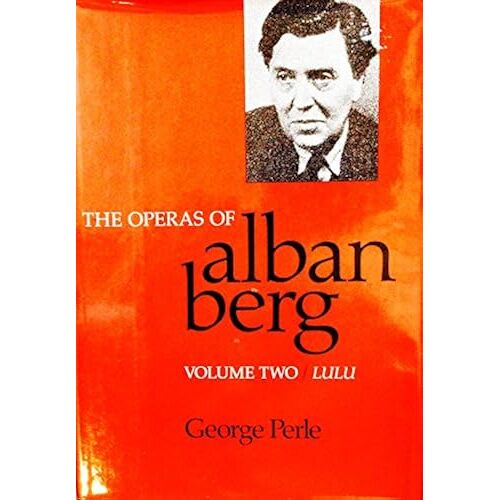 The Operas Of Alban Berg, Volume Ii: Lulu