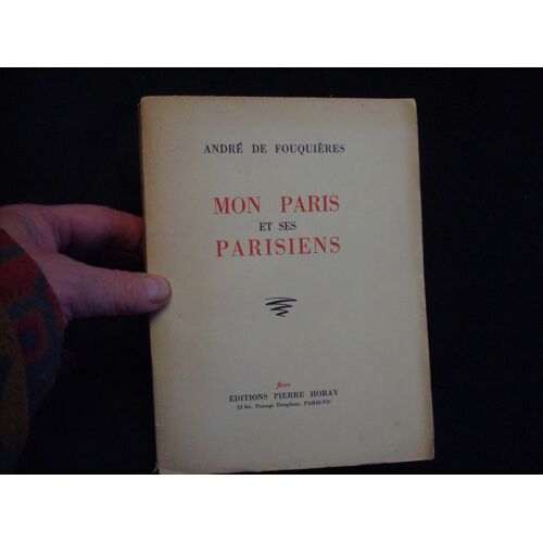 Mon Paris Et Ses Parisiens ( Les Quartiers De L’Étoile ) - André De Fouquières + Envoi Et Signature De L'Auteur