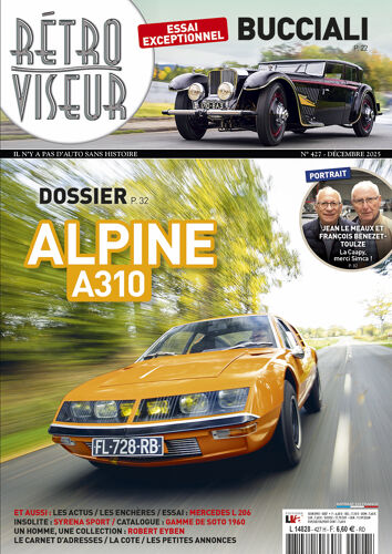 Retroviseur N°427 - Dossier: Alpine A310 - Essai Exceptionnel: Bucciali - Portrait: Jean Le Meaux & Francois Benezet-Toulze - Insolite: Syrena Sport - Collection : Robert Eyben - Essai: Mercedes L206