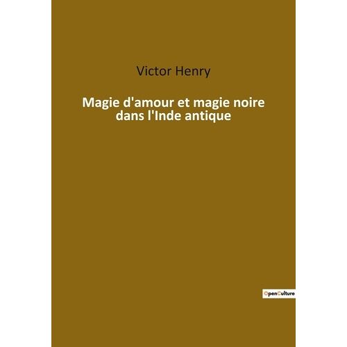 Magie D'amour Et Magie Noire Dans L'inde Antique