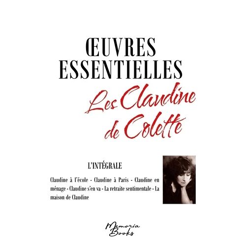Oeuvres Essentielles Claudine - Claudine À L'école - Claudine À Paris - Claudine En Ménage - Claudine S'en Va - La Retraite Sentimentale - La Maison De Claudine