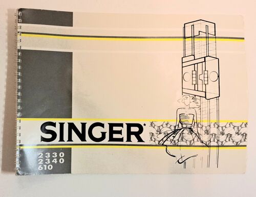 Livre Singer 2330 - 2340 - 610 Mode D'Emploi Pour Machine À Tricoter Singer Livret D'Utilisation Complet - Bon État - Envoi Très Rapide Et Soigne.