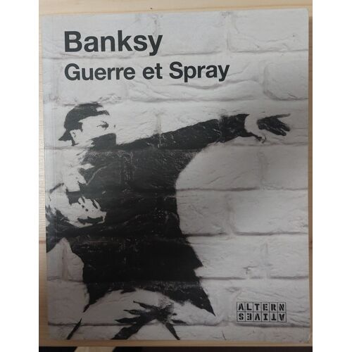 Banksy, Guerre Et Spray, Édition Alternatives