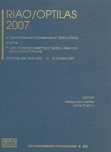Riao/Optilas: 6th Ibero-American Conference On Optics (Riao) And The 9th Latin-American Meeting On Optics, Lasers And Applications (