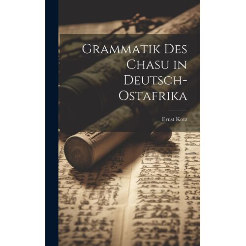 Grammatik Des Chasu In Deutsch-Ostafrika Paperback Book By Ernst Kotz