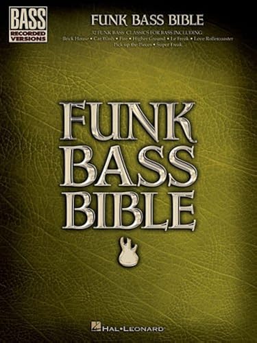 Funk Bass Bible Hal Leonard Sheet Music Songbook 32 Funk Classics With Note-For-Note Bass Transcriptions And Tablature Essential Funk Basslines For All Skill Levels
