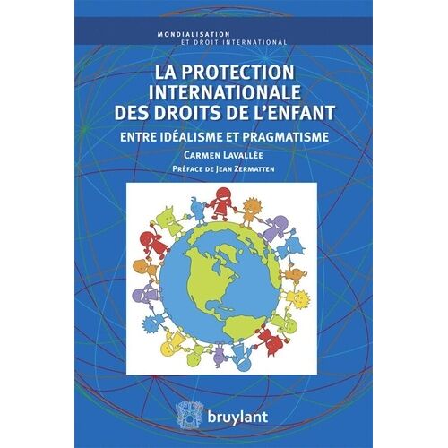 La Protection Internationale Des Droits De L'enfant - Entre Idéalisme Et Pragmatisme