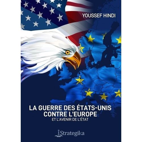 La Guerre Des Etats-Unis Contre L'europe - Et L'avenir De L'état