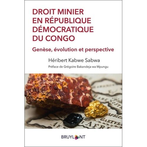 Droit Minier En République Démocratique Du Congo - Genèse, Évolution Et Perspective